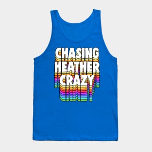 Chasing Heather Crazy / GBV Typography Design Tank Top